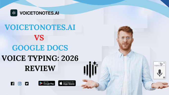 VoiceToNotes.ai vs Google Docs Voice Typing: 2026 Review
